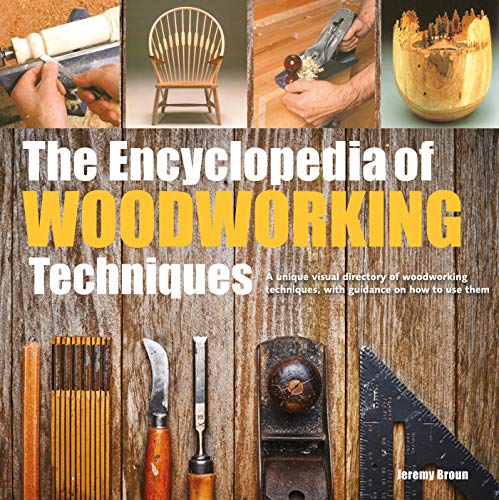 Encyclopedia of Woodworking Techniques, The