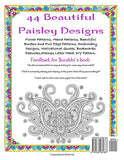 Positive Paisleys: 44 Beautiful Paisley Designs: Flower Patterns, Heena Patterns, Beautiful Borders and Full Page Patterns, Embroidery Designs, ... Peacock, Stamps, Letter Head, DIY Pattern