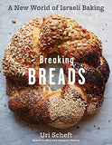 Breaking Breads: A New World of Israeli Baking--Flatbreads, Stuffed Breads, Challahs, Cookies, and the Legendary Chocolate Babka