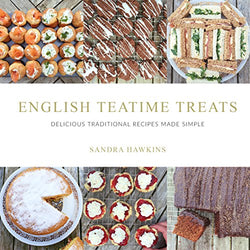 English Teatime Treats: Delicious Traditional Recipes Made Simple