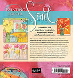 Painting for the Soul: Soothe your soul, expand your imagination, and paint your way to colorful, creative expression