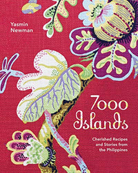7000 Islands: Cherished Recipes and Stories from the Philippines (No Series)