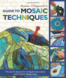 Bonnie Fitzgerald's Guide to Mosaic Techniques: The Go-To Source for In-Depth Instructions and Creative Design Ideas