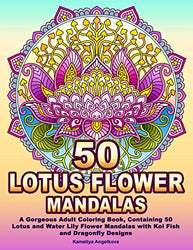 50 LOTUS FLOWER MANDALAS: A Gorgeous Adult Coloring Book, Containing 50 Lotus and Water Lily Flower Mandalas with Koi Fish and Dragonfly Designs