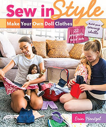 Sew in Style - Make Your Own Doll Clothes: 22 Projects for 18” Dolls  Build Your Sewing Skills
