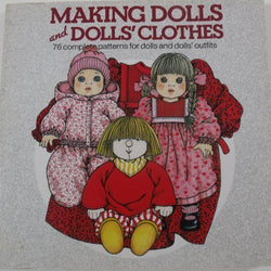 Making Dolls and Dolls' Clothes: 76 Complete Patterns for Dolls and Dolls' Outfits