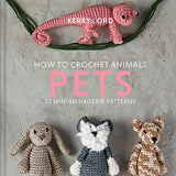 How to Crochet Animals: Pets: 25 Mini Menagerie Patterns (Volume 7) (Edward’s Menagerie)