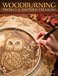 Woodburning Project & Pattern Treasury: Create Your Own Pyrography Art with 75 Mix-and-Match Designs (Fox Chapel Publishing) Step-by-Step Instructions for Both Beginners and Advanced Woodburners