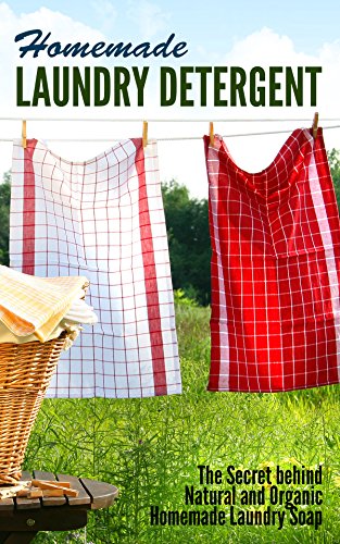 Homemade Laundry Detergent: The Secret behind Natural and Organic Homemade Laundry Soap