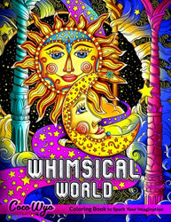 Whimsical World Coloring Book: Adult Coloring Book With Fantastical and Wonder Illustration For Stress Relief