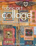 Fabric Art Collage: 40+ Mixed Media Techniques