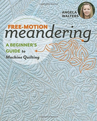 Free-Motion Meandering: A Beginners Guide to Machine Quilting
