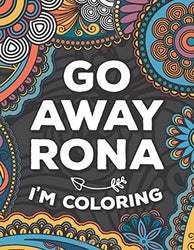 Go Away Rona I’m Coloring: A cheeky adult coloring book