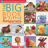 The Big Book of Little Amigurumi: 72 Seriously Cute Patterns to Crochet