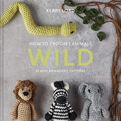 How to Crochet Animals: Wild: 25 Mini Menagerie Patterns (Volume 6) (Edward’s Menagerie)