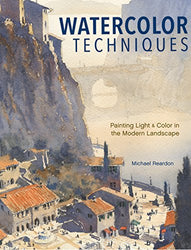 Watercolor Techniques: Painting Light and Color in Landscapes and Cityscapes