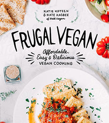 Frugal Vegan: Affordable, Easy & Delicious Vegan Cooking