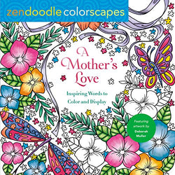 Zendoodle Colorscapes: A Mother's Love: Inspiring Words to Color and Display