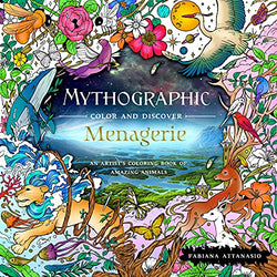 Mythographic Color and Discover: Menagerie: An Artists' Coloring Book of Amazing Animals
