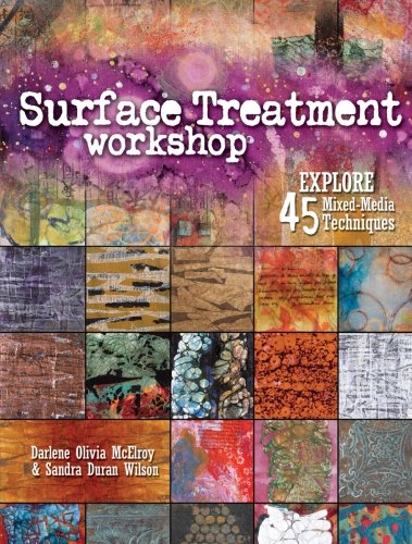 Surface Treatment Workshop: Explore 45 Mixed-Media Techniques