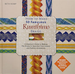 How to Make 50 Fabulous Kumihimo Braids: A Beginner’s Guide to Making Flat Braids for Beautiful Cord Jewelry and Fashion Accessories