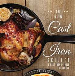 The New Cast Iron Skillet & Cast Iron Griddle Cookbook: 101 Modern Recipes for your Cast Iron Pan & Cast Iron Cookware (Cast Iron Cookbooks, Cast Iron Recipe Book Book 1)