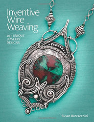 Inventive Wire Weaving: 20+ unique jewelry designs