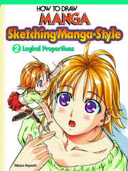 How To Draw Manga: Sketching Manga-Style Vol. 2: Logical Proportions (How to Draw Manga