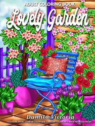 Lovely Garden: Adult Coloring Book for Women Featuring Beautiful Flowers and Garden Designs Perfect Activity Book for Adults