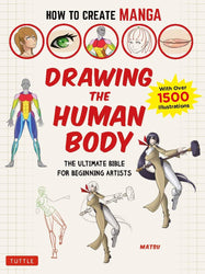 How to Create Manga: Drawing the Human Body: The Ultimate Bible for Beginning Artists, with over 1,500 Illustrations