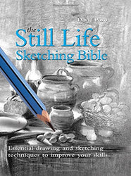 The Still Life Sketching Bible