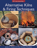 Alternative Kilns & Firing Techniques: Raku * Saggar * Pit * Barrel (A Lark Ceramics Book)