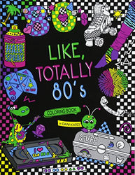 Like, Totally 80's Adult Coloring Book: 1980s Adult Coloring Book