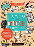 How to Make a Movie in 10 Easy Lessons: Learn how to write, direct, and edit your own film without a Hollywood budget (Super Skills)