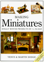 Making Miniatures: Dolls' House Projects In 1/12 Scale