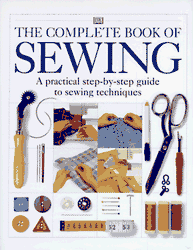 The Complete Book of Sewing: A practical step-by-step guide to sewing techniques