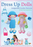 Dress Up Dolls Amigurumi Crochet Patterns: 5 big dolls with clothes, shoes, accessories, tiny bear and big carry bag patterns (Sayjai's Amigurumi Crochet Patterns) (Volume 3)