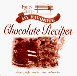Forrest Gump: My Favorite Chocolate Recipes: Mama's Fudge, Cookies, Cakes, and Candies