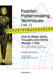 Fashion Patternmaking Techniques. [ Vol. 1 ]: How to Make Skirts, Trousers and Shirts. Women & Men. Skirts / Culottes / Bodices and Blouses / Men's ... / Size Alterations (Activités artistiques)