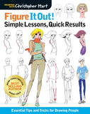 Figure It Out! Simple Lessons, Quick Results: Essential Tips and Tricks for Drawing People (Christopher Hart Figure It Out!)