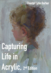 Capturing Life in Acrylic, 2nd Edition