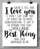 When I Tell You I Love You - 11x14 Unframed Typography Art Print - Great Gift Under $15 For Your Significant Other