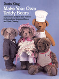 Make Your Own Teddy Bears: Instructions and Full-Size Patterns for Jointed and Unjointed Bears and Their Clothing (Dover Needlework Series)