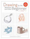 Drawing for the Absolute and Utter Beginner, Revised: 15th Anniversary Edition