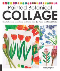Painted Botanical Collage:Create Flowers, Succulents, and Herbs from Cut Paper and Mixed Media