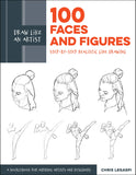 Draw Like an Artist: 100 Faces and Figures: Step-by-Step Realistic Line Drawing *A Sketching Guide for Aspiring Artists and Designers*