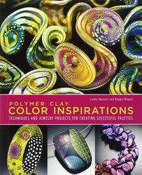 Polymer Clay Color Inspirations: Techniques and Jewelry Projects for Creating Successful Palettes