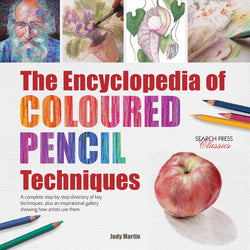 Encyclopedia of Coloured Pencil Techniques, The: A complete step-by-step directory of key techniques, plus an inspirational gallery showing how artists use them