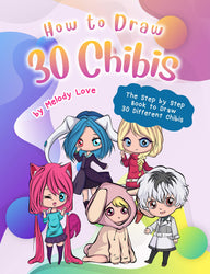 How to Draw 30 Chibis: The Step by Step Book to Draw 30 Different Chibis
