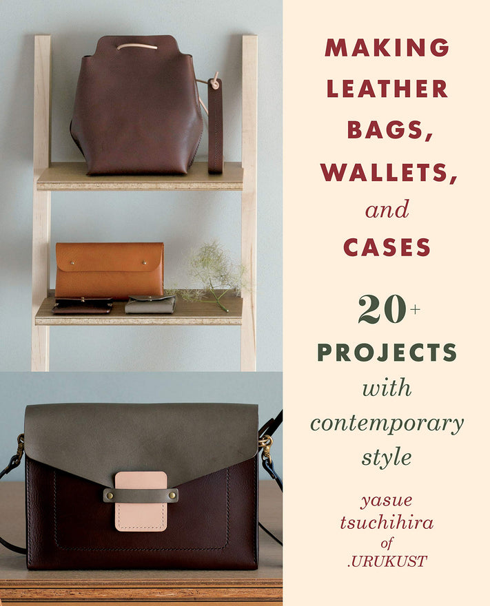 Making Leather Bags, Wallets, and Cases: 20+ Projects with Contemporary Style